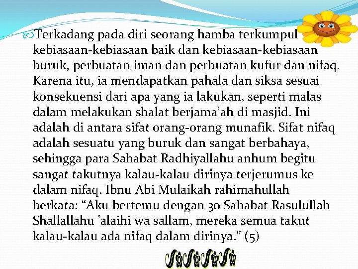  Terkadang pada diri seorang hamba terkumpul kebiasaan-kebiasaan baik dan kebiasaan-kebiasaan buruk, perbuatan iman