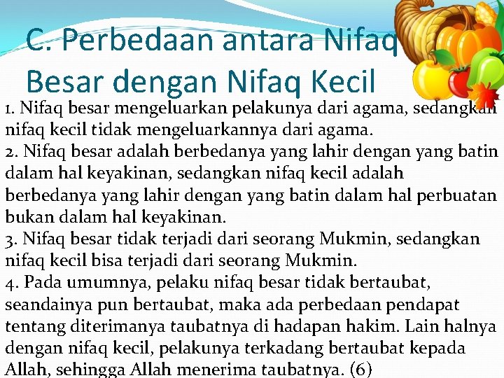 C. Perbedaan antara Nifaq Besar dengan Nifaq Kecil 1. Nifaq besar mengeluarkan pelakunya dari