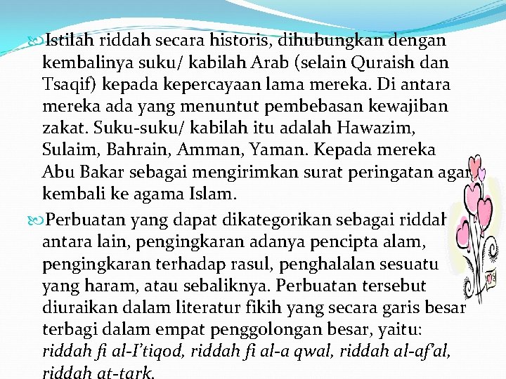  Istilah riddah secara historis, dihubungkan dengan kembalinya suku/ kabilah Arab (selain Quraish dan