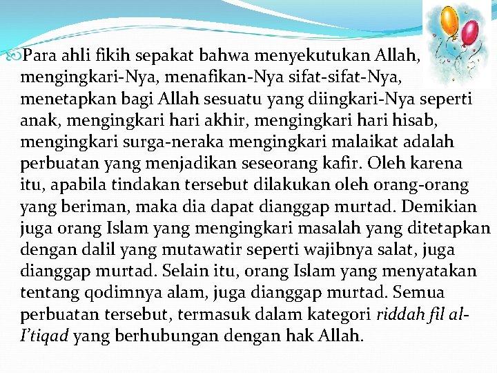  Para ahli fikih sepakat bahwa menyekutukan Allah, mengingkari-Nya, menafikan-Nya sifat-Nya, menetapkan bagi Allah
