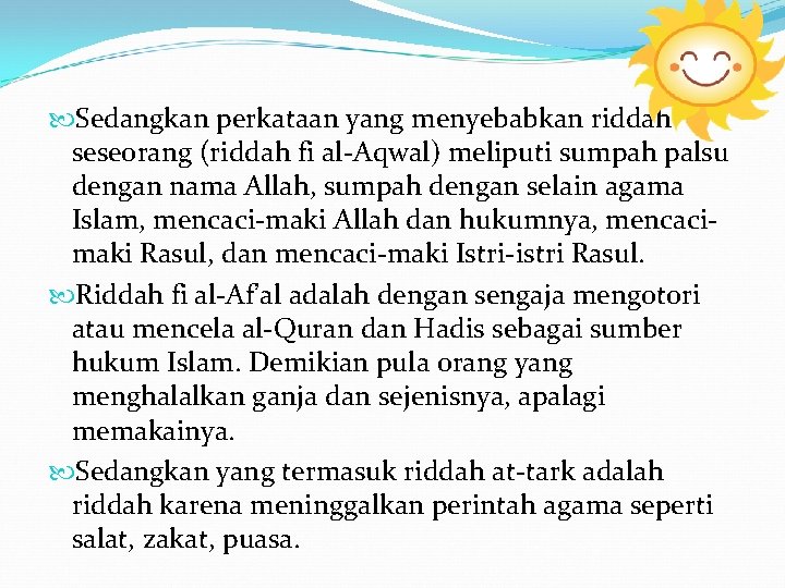  Sedangkan perkataan yang menyebabkan riddah seseorang (riddah fi al-Aqwal) meliputi sumpah palsu dengan