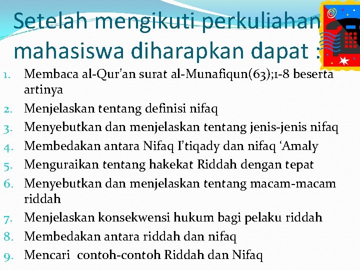 Setelah mengikuti perkuliahan mahasiswa diharapkan dapat : 1. 2. 3. 4. 5. 6. 7.