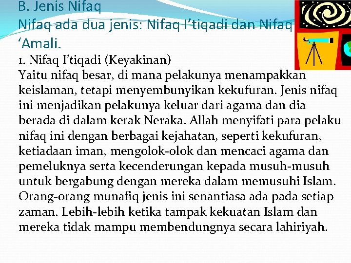 B. Jenis Nifaq ada dua jenis: Nifaq I’tiqadi dan Nifaq ‘Amali. 1. Nifaq I’tiqadi