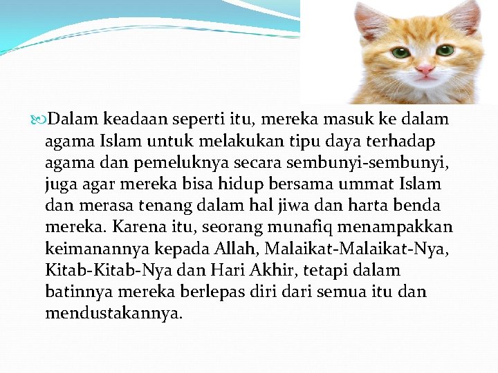  Dalam keadaan seperti itu, mereka masuk ke dalam agama Islam untuk melakukan tipu