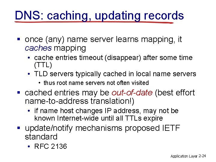 DNS: caching, updating records § once (any) name server learns mapping, it caches mapping