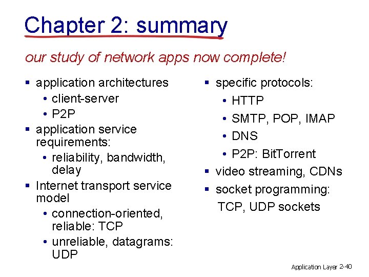 Chapter 2: summary our study of network apps now complete! § application architectures •