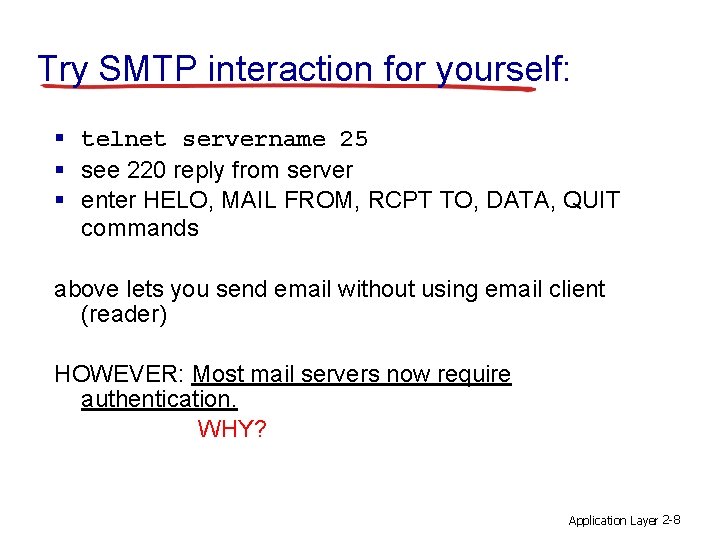 Try SMTP interaction for yourself: § telnet servername 25 § see 220 reply from