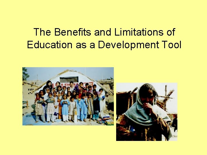 The Benefits and Limitations of Education as a Development Tool 