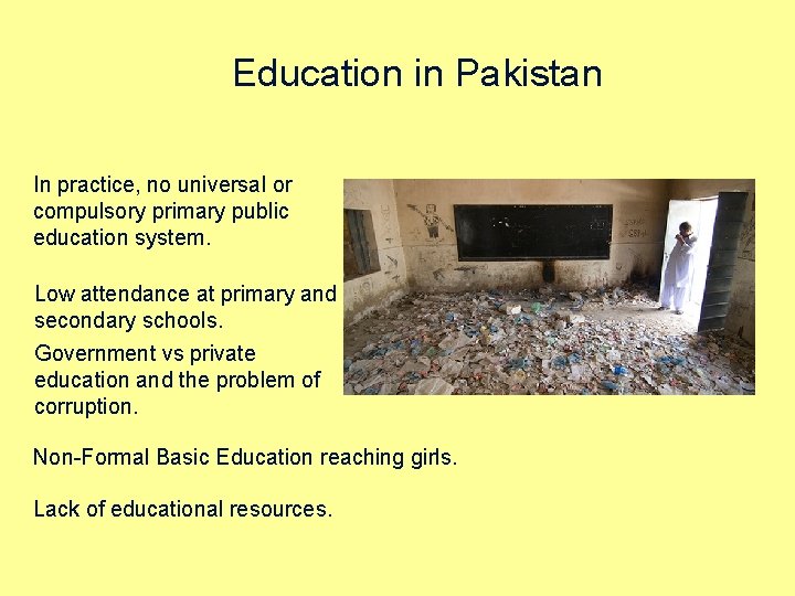 Education in Pakistan In practice, no universal or compulsory primary public education system. Low