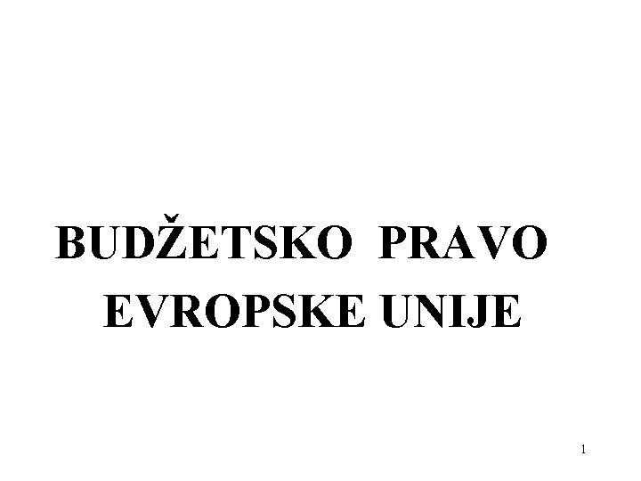 BUDŽETSKO PRAVO EVROPSKE UNIJE 1 