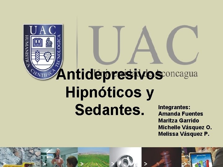Antidepresivos Hipnóticos y Sedantes. Integrantes: Amanda Fuentes Maritza Garrido Michelle Vásquez O. Melissa Vásquez