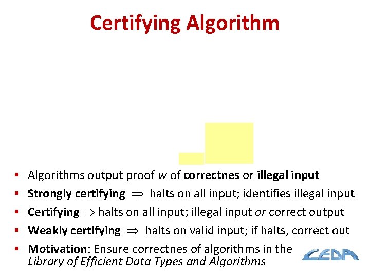 Certifying Algorithm § § § Algorithms output proof w of correctnes or illegal input