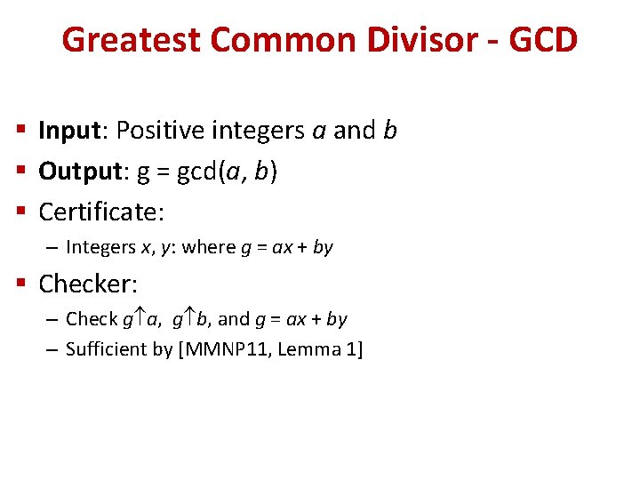 Greatest Common Divisor - GCD § Input: Positive integers a and b § Output: