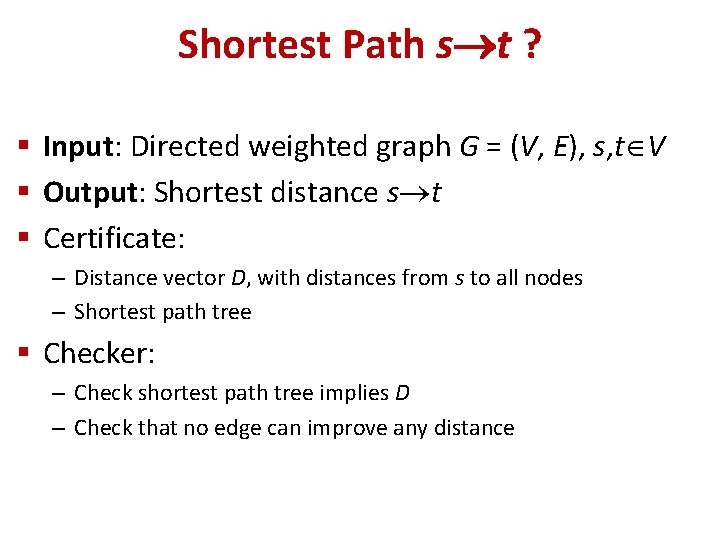 Shortest Path s t ? § Input: Directed weighted graph G = (V, E),