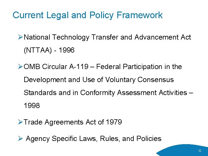 Current Legal and Policy Framework ØNational Technology Transfer and Advancement Act (NTTAA) - 1996