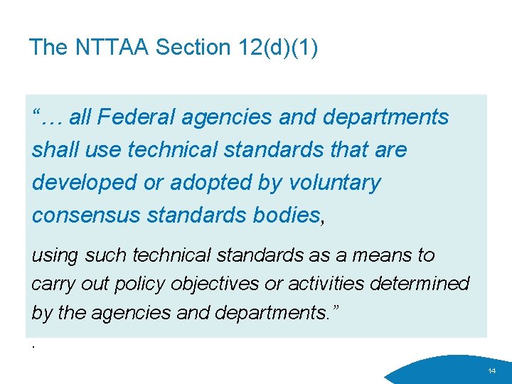 The NTTAA Section 12(d)(1) “… all Federal agencies and departments shall use technical standards