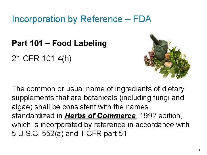 Incorporation by Reference – FDA Part 101 – Food Labeling 21 CFR 101. 4(h)