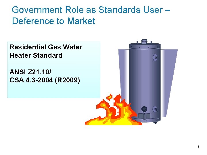 Government Role as Standards User – Deference to Market Residential Gas Water Heater Standard