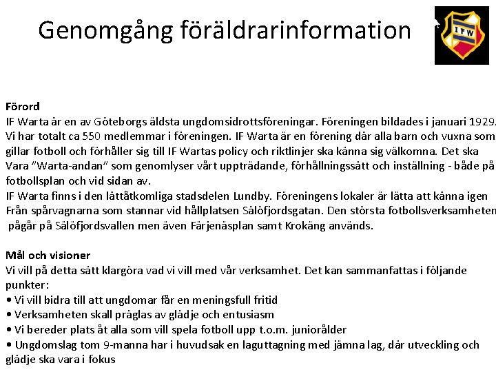 Genomgång föräldrarinformation Förord IF Warta är en av Göteborgs äldsta ungdomsidrottsföreningar. Föreningen bildades i