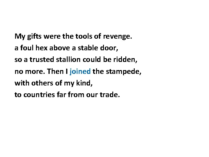 My gifts were the tools of revenge. a foul hex above a stable door,