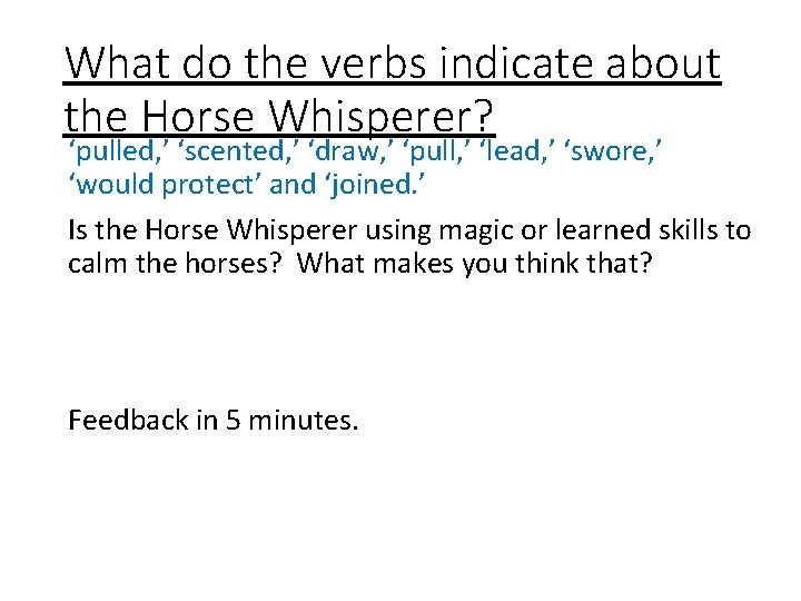 What do the verbs indicate about the Horse Whisperer? ‘pulled, ’ ‘scented, ’ ‘draw,