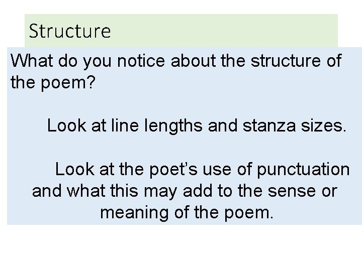 Structure What do you notice about the structure of the poem? Look at line