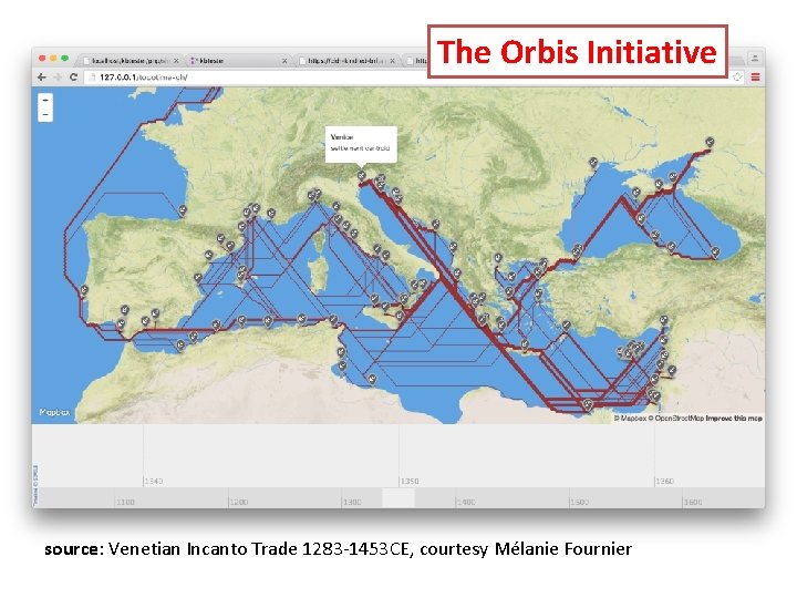 The Orbis Initiative source: Venetian Incanto Trade 1283 -1453 CE, courtesy Mélanie Fournier 