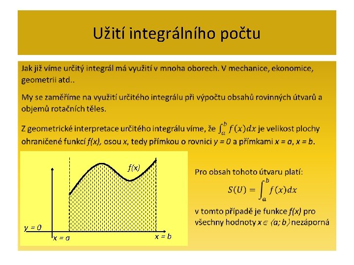 Užití integrálního počtu • f(x) y=0 x=a x=b 