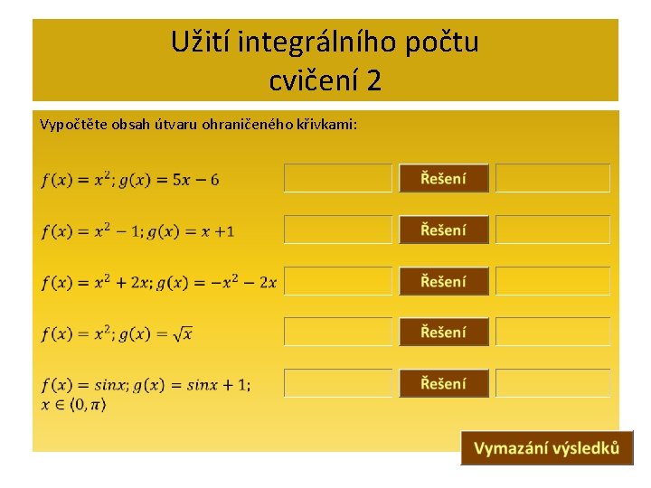 Užití integrálního počtu cvičení 2 Vypočtěte obsah útvaru ohraničeného křivkami: 