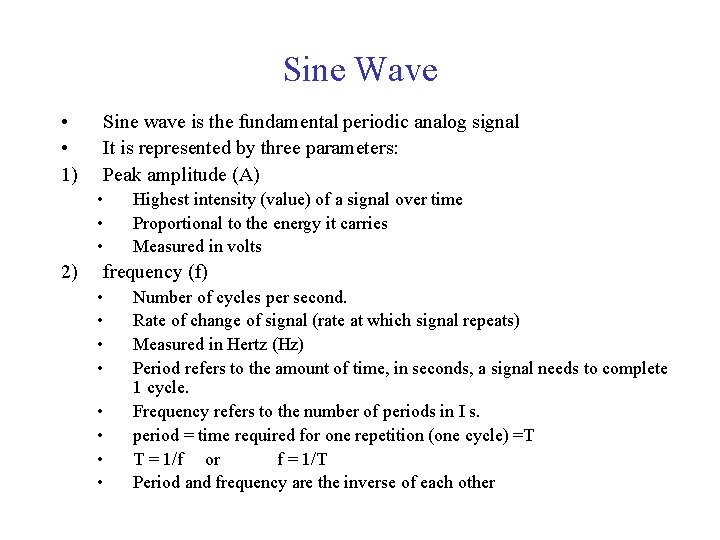 Sine Wave • • 1) Sine wave is the fundamental periodic analog signal It