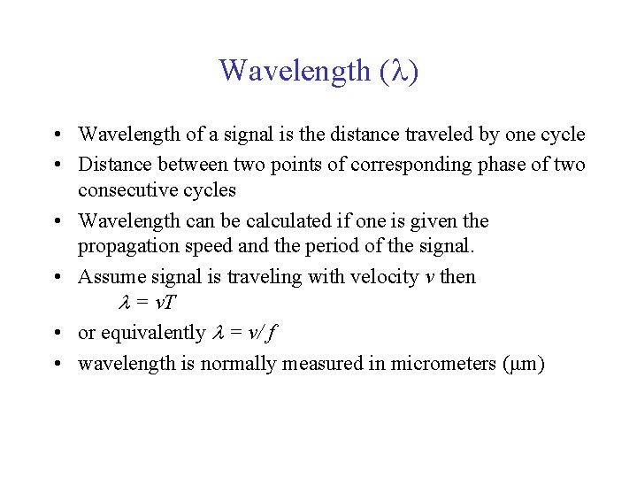 Wavelength ( ) • Wavelength of a signal is the distance traveled by one