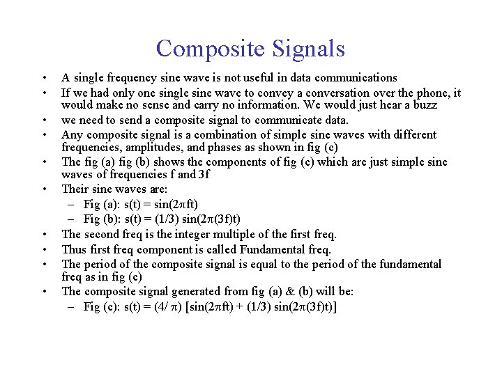 Composite Signals • • • A single frequency sine wave is not useful in