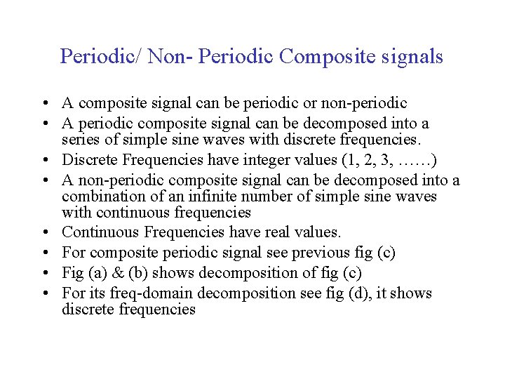 Periodic/ Non- Periodic Composite signals • A composite signal can be periodic or non-periodic