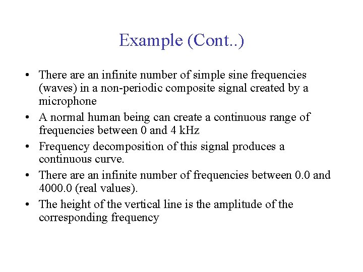 Example (Cont. . ) • There an infinite number of simple sine frequencies (waves)