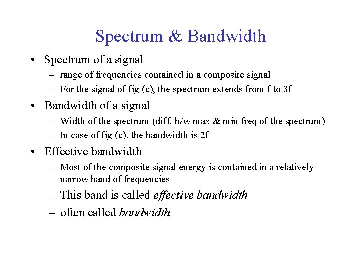 Spectrum & Bandwidth • Spectrum of a signal – range of frequencies contained in