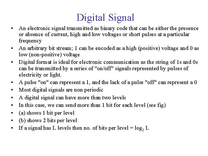 Digital Signal • An electronic signal transmitted as binary code that can be either