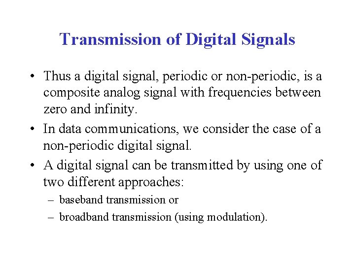 Transmission of Digital Signals • Thus a digital signal, periodic or non-periodic, is a