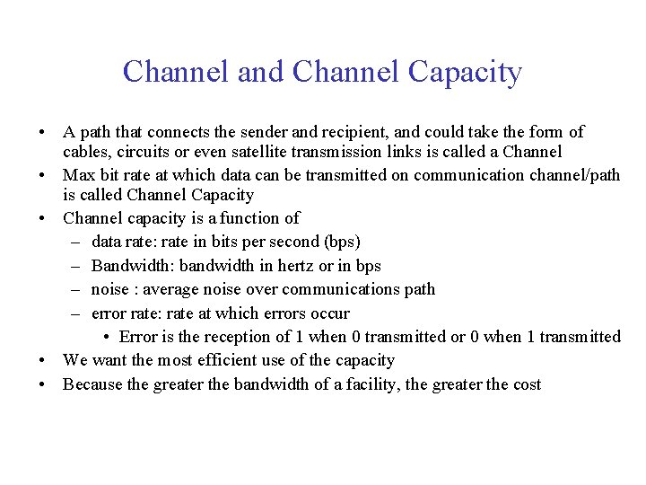 Channel and Channel Capacity • A path that connects the sender and recipient, and