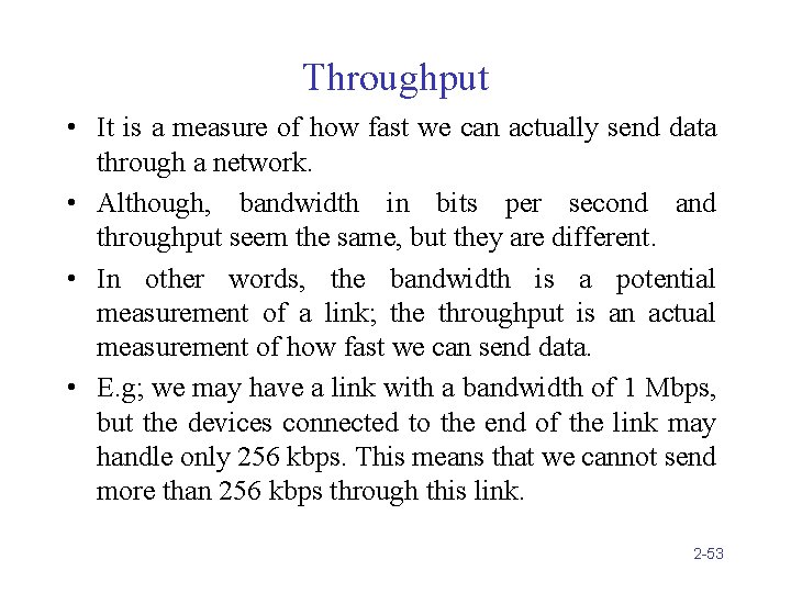 Throughput • It is a measure of how fast we can actually send data