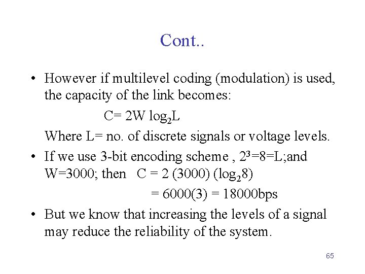 Cont. . • However if multilevel coding (modulation) is used, the capacity of the