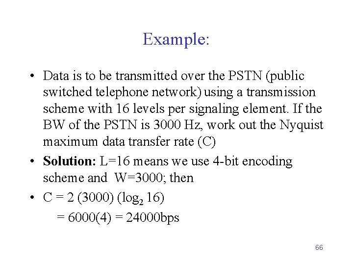 Example: • Data is to be transmitted over the PSTN (public switched telephone network)