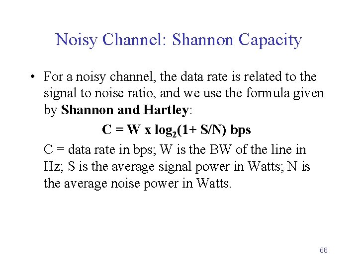 Noisy Channel: Shannon Capacity • For a noisy channel, the data rate is related