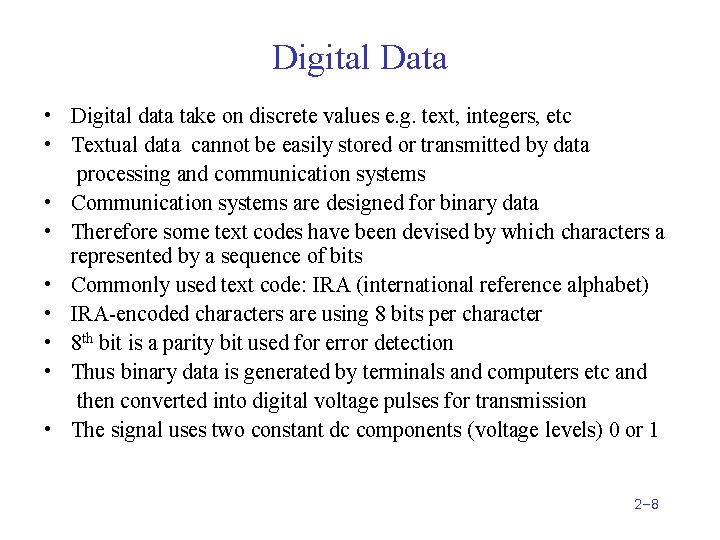 Digital Data • Digital data take on discrete values e. g. text, integers, etc