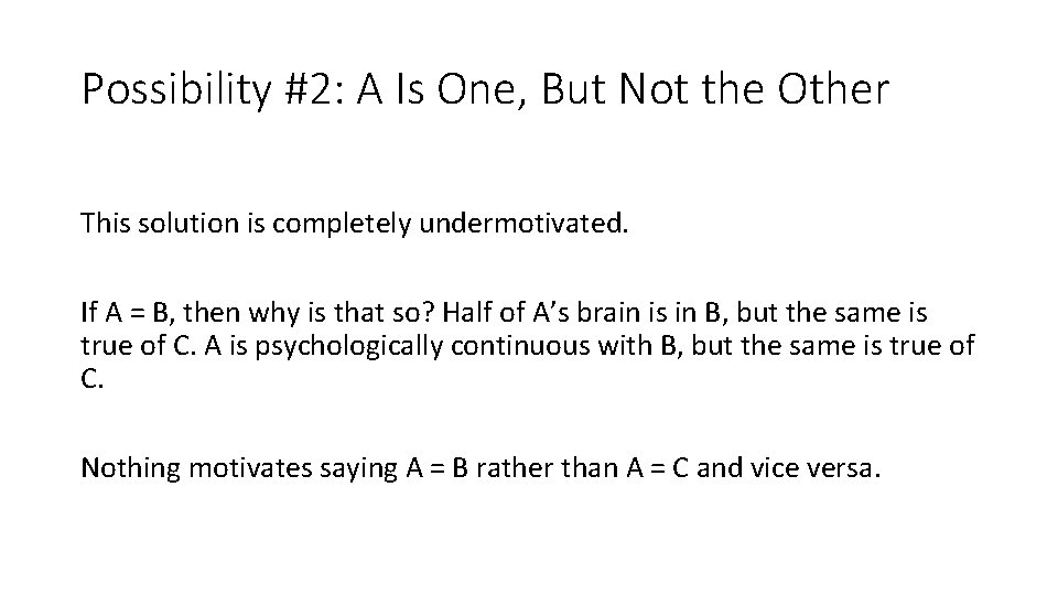 Possibility #2: A Is One, But Not the Other This solution is completely undermotivated.