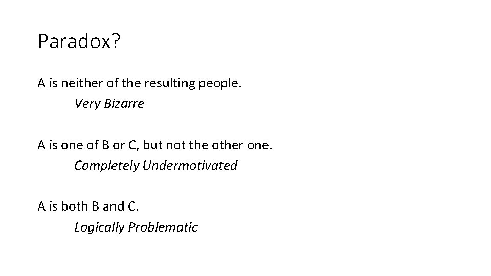 Paradox? A is neither of the resulting people. Very Bizarre A is one of