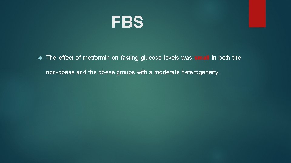 FBS The effect of metformin on fasting glucose levels was small in both the