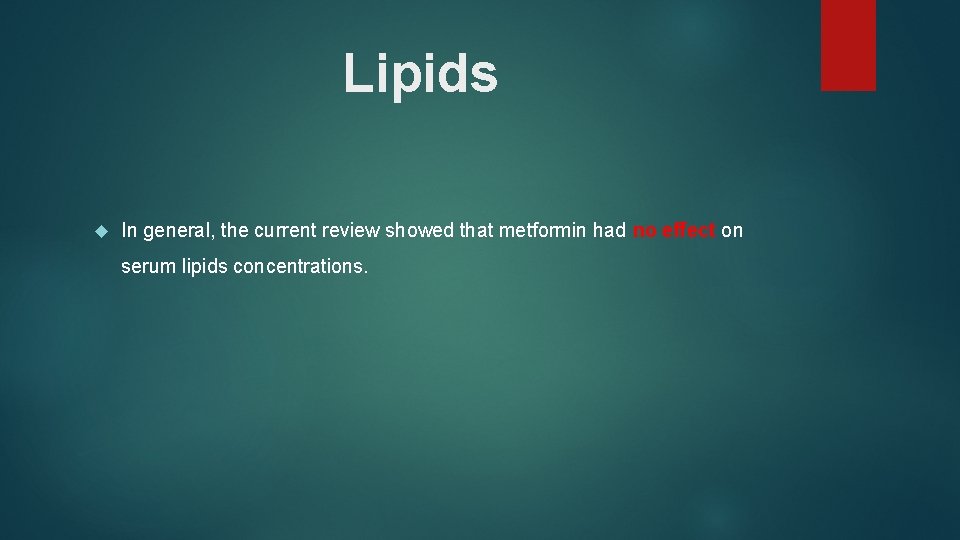 Lipids In general, the current review showed that metformin had no effect on serum