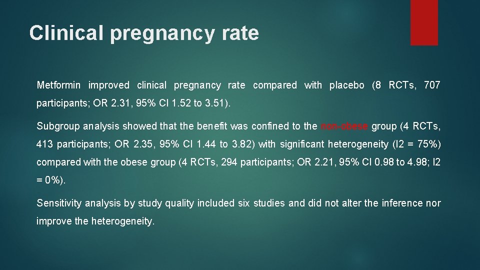 Clinical pregnancy rate Metformin improved clinical pregnancy rate compared with placebo (8 RCTs, 707