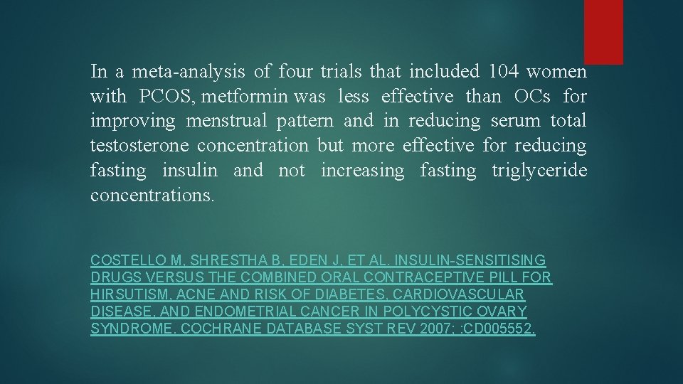 In a meta-analysis of four trials that included 104 women with PCOS, metformin was