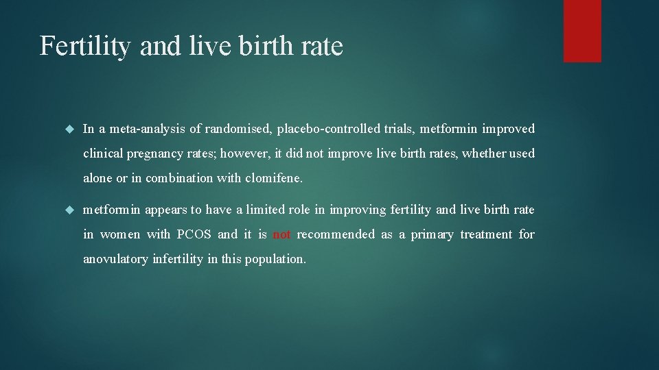 Fertility and live birth rate In a meta-analysis of randomised, placebo-controlled trials, metformin improved